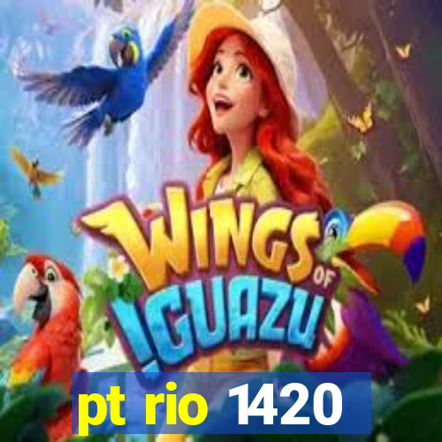 pt rio 1420